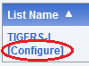 Configure option under the List Name drop down menu.